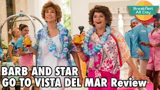 BARB AND STAR GO TO VISTA DEL MAR Movie Review  Breakfast All Day [upl. by Allista712]