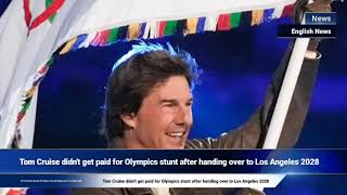 Tom Cruise didnt get paid for Olympics stunt after handing over to Los Angeles 2028 [upl. by Aicnatsnoc427]