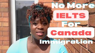 IELTS NO LONGER REQUIRED CANADA IMMIGRATION [upl. by Rialcnis]