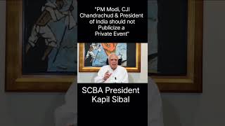 PM Modi amp CJI Chandrachud Should not Publicize a Private Event  Kapil Sibal  SCBA PMModi CJI [upl. by Simmie173]