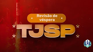 Esquadrão TJSP  Revisão de Véspera [upl. by Elleina]