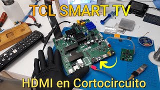 👉Entrada HDMI en Cortocircuito TCL L43S6500 TPDRT2841PB772 Aquí te muestro el extraño caso [upl. by Rutger]