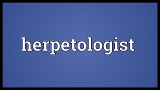 Herpetologist Meaning [upl. by Gundry]