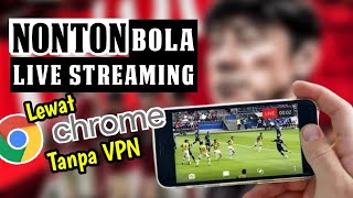 Cara Nonton Live streaming Bola Tanpa VPN di HP [upl. by Anaet308]