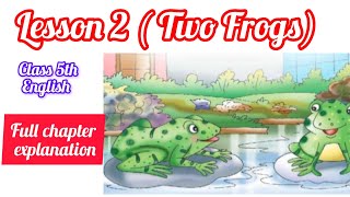 Class 5th lesson 2 Two Frogs । full chapter reading। class 5th english textbook। 📕 [upl. by Eintihw]