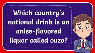 Which countrys national drink is an aniseflavored liquor called ouzo Answer [upl. by Warga]