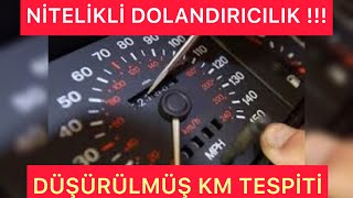 NİTELİKLİ DOLANDIRICILIK OLAN KM KM DÜŞÜRME NASIL TESPİT EDİLİR [upl. by Shelden894]