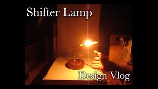 Shifter Lamp Design Vlog [upl. by Riggs]