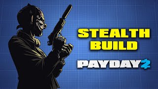 Payday 2  The Last STEALTH BUILD Youll Ever Need [upl. by Rufford]