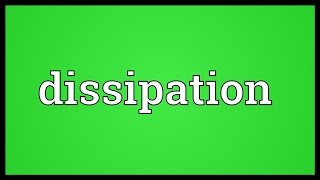 Dissipation Meaning [upl. by Cita245]