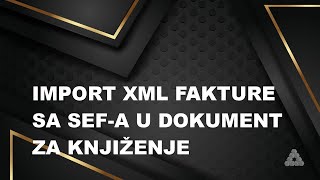 Import eFakture XML fakture sa SEFa direktno u dokument za knjiženje [upl. by Malonis]