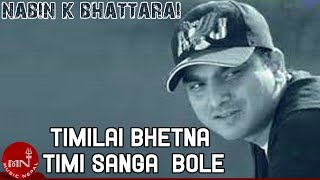 Nabin K Bhattarai  Timilai Bhetne Timi Sanga Bolne  Nepali Pop Song [upl. by Keavy]