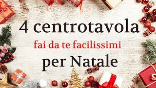 CENTROTAVOLA NATALIZIO fai da te 4 idee FACILISSIME da fare  idee per Natale [upl. by Oirobil]