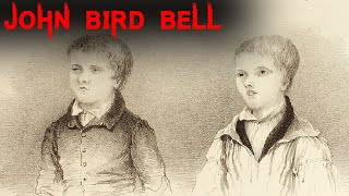 The Horrifying and Tragic Case of John Bird Bell [upl. by Elsilrac573]