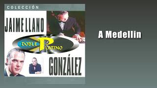 A Medellin  Jaime Llano González  Música Instrumental [upl. by Isacco]