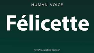 How To Pronounce Felicette [upl. by Burnight314]