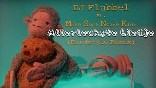 DJ Flubbel Ft Make Some Noise Kids  Allerleukste Liedje Hardstyle Remix [upl. by Sianna]