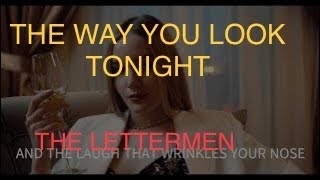 THE WAY YOU LOOK TONIGHT THE LETTERMEN WITH SING ALONG LYRICS [upl. by Feldt389]