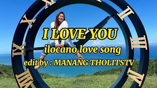 I LOVE YOU ILOCANO LOVE SONG WITH LYRICS [upl. by Pallaton]