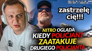 NITRO OGLĄDA KIEDY POLICJANT ZAATAKUJE DRUGIEGO POLICJANTA [upl. by Nairot]