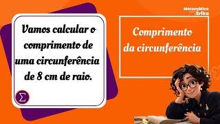 Vamos calcular o comprimento de uma circunferência de 8 cm de raio [upl. by Aiekat204]