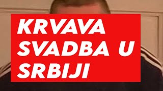 KRVAVA SVADBA U SRBIJI  BROJE SE MRTVI [upl. by Zwiebel330]