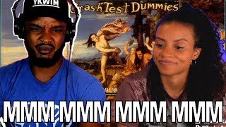 WHAT IN THE WORLD 🎵 Crash Test Dummies  quotMmm Mmm Mmm Mmmquot Reaction [upl. by Eanad]