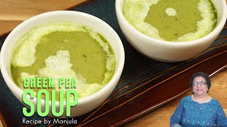 Green Pea Soup  Green Pea Soup Recipe  How to make Green Pea Soup by Manjula [upl. by Divadnhoj]