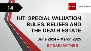 ACCA I Advanced Taxation ATXUK I Special Valuation Rule amp Death Estate  ATX Lecture 14 I FA 2023 [upl. by Jovia]