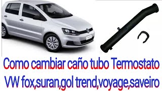 Como cambiar caño tubo Termostato VW foxsuran gol trendvoyageSaveiro [upl. by Fisa]