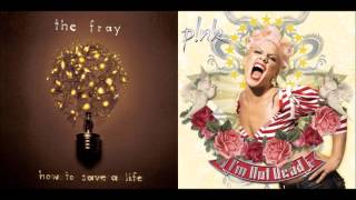 Who Knew How to Save a Life  The Fray vs Pnk Mashup [upl. by Zavras]