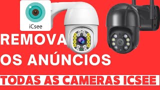 COMO REMOVER ANUNCIOS DO APLICATIVO ICSEE CAMERAS WIFI [upl. by Kjersti]