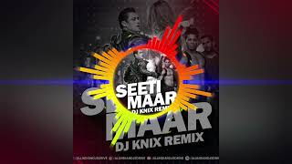 Seeti Maar Club Mix  Seeti Maar Remix Song  DJ KNIX  Salman Khan  Seeti Maar DJ Song [upl. by Iroak]