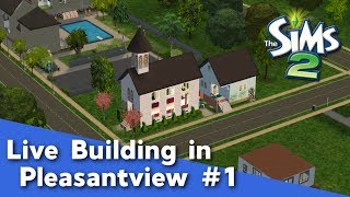 The Sims 2 Live Building in Pleasantview 1  Pleasant Sims Livestream [upl. by Esylle]