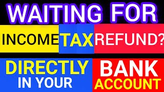 Income Tax Refund  Get Your Income Tax Refund Fast Directly In Your Bank Account [upl. by Wurster841]