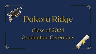 Dakota Ridge Graduation 2024 [upl. by Eanerb]