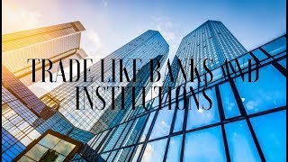 How To Trade Like Banks amp Institutions FX [upl. by Farman]