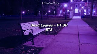 BTS  DEAD LEAVES Legandado PTBR [upl. by Ahserkal973]