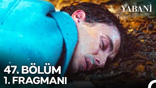 Yabani 47 Bölüm 1 Fragmanı  ALAZ VURULDU [upl. by Mendy136]