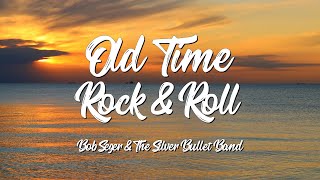 Old Time Rock Roll  The Silver Bulletn Band amp Bob SegerLyrics [upl. by Peters]