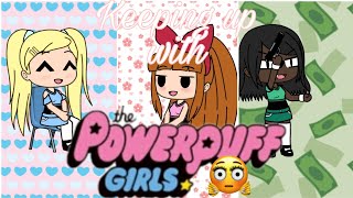 Keeping up with The Powerpuff GirlsLele Pons  Gacha Life Skit [upl. by Enrika]