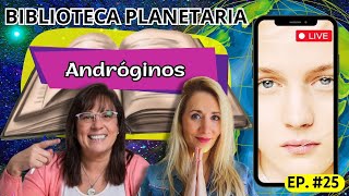 Biblioteca Planetaria 25 📚✨ Andróginos  Naty Faviano  Andrea Barnabé [upl. by Roxana]