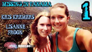 MISSING IN PANAMA KRIS KREMERS and LISANNE FROON  EPISODE 1 [upl. by Sharman58]