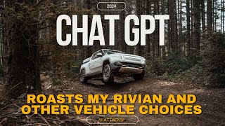 Chat GPTs Savage Roast of My Rivian [upl. by Rubin]