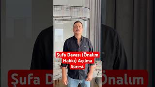 Şufa Davası  Önalım Hakkı  Açılma Süresi avukat hukuk yargıtay shorts emlak tazminat [upl. by Yalcrab]