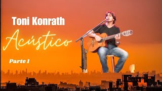 Toni Konrath acústico Parte 1 Raridade  2012 [upl. by Dinsdale]