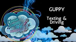 GUPPY  Texting amp Driving  karaoke  instrumental [upl. by Tilford]