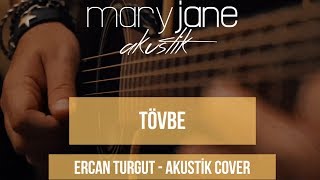 Mary Jane  Tövbe Akustik Cover [upl. by Amrita981]