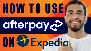 How to Use Afterpay on Expedia 2024 [upl. by Stoneman]