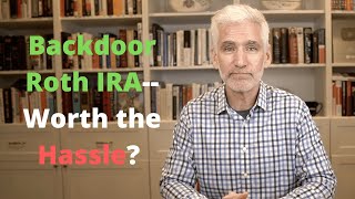 12 Things You Must Know About A Backdoor Roth IRA Including If Its Worth The Hassle [upl. by Otrevogir190]